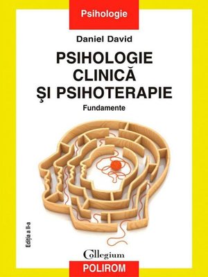 cover image of Psihologie clinică și psihoterapie. Fundamente. Ediția a II-a